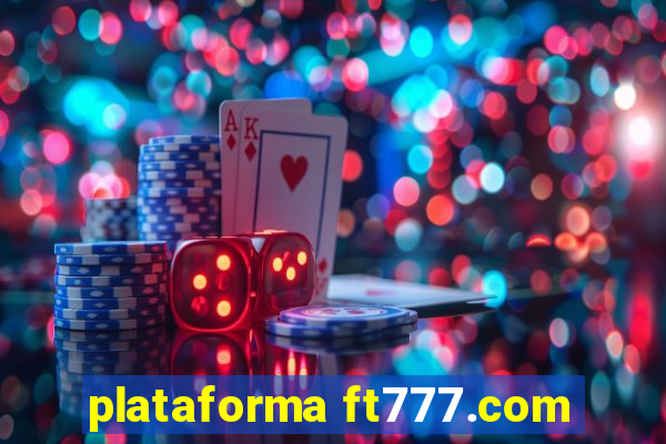 plataforma ft777.com